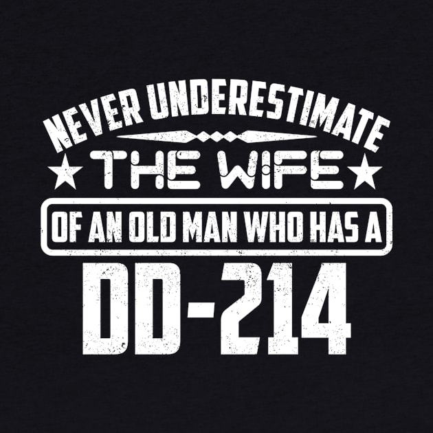 NEVER UNDERESTIMATE THE WIFE OF AN OLD MAN WHO HAS A DD-214 by SilverTee